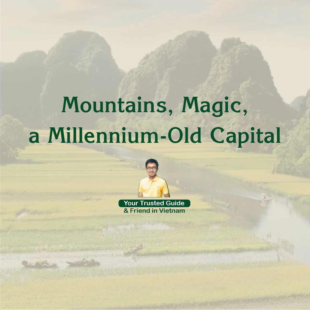 A Local’s Guide to Northern Vietnam: Mountains, Magic, and a Millennium-Old Capital